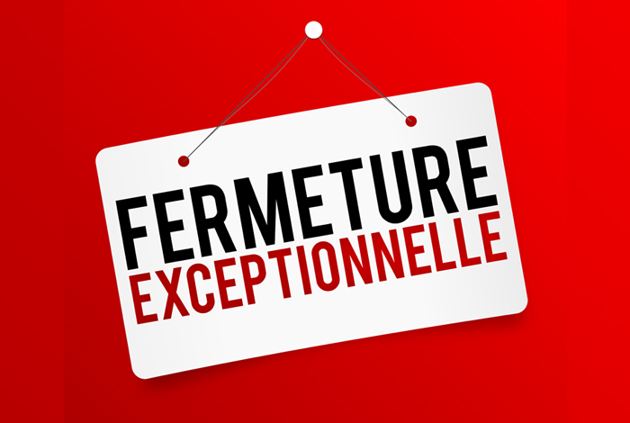 fermeture exceptionelle
